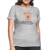 Load image into Gallery viewer, “If I Wanted The Government In My Bod, I’d Fuck A Senator”-Women&#39;s T-Shirt - heather gray
