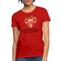 Load image into Gallery viewer, “If I Wanted The Government In My Bod, I’d Fuck A Senator”-Women&#39;s T-Shirt - red

