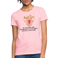 Load image into Gallery viewer, “If I Wanted The Government In My Bod, I’d Fuck A Senator”-Women&#39;s T-Shirt - pink
