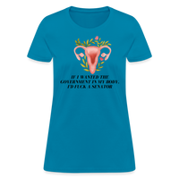 Load image into Gallery viewer, “If I Wanted The Government In My Bod, I’d Fuck A Senator”-Women&#39;s T-Shirt - turquoise
