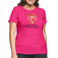 Load image into Gallery viewer, “If I Wanted The Government In My Bod, I’d Fuck A Senator”-Women&#39;s T-Shirt - fuchsia
