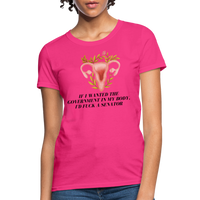 Load image into Gallery viewer, “If I Wanted The Government In My Bod, I’d Fuck A Senator”-Women&#39;s T-Shirt - fuchsia
