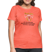 Load image into Gallery viewer, “If I Wanted The Government In My Bod, I’d Fuck A Senator”-Women&#39;s T-Shirt - heather coral
