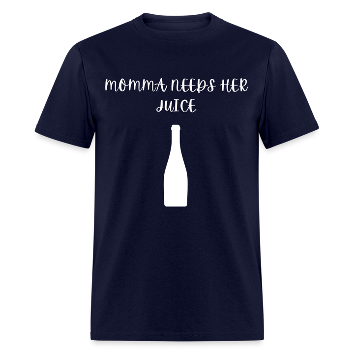 “Momma Needs Her Juice-Wine Shirt”-Unisex Classic T-Shirt - navy