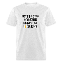 Load image into Gallery viewer, “I Gotta Stop Spending Money Like I Sell Dope”-Unisex Classic T-Shirt - light heather gray
