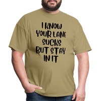 Load image into Gallery viewer, “I Know Your Lane Sucks But Stay In It”-Unisex Classic T-Shirt - khaki
