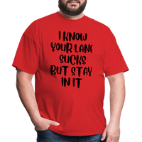 Load image into Gallery viewer, “I Know Your Lane Sucks But Stay In It”-Unisex Classic T-Shirt - red
