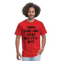 Load image into Gallery viewer, “I Know Your Lane Sucks But Stay In It”-Unisex Classic T-Shirt - red
