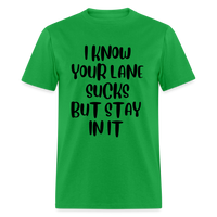 Load image into Gallery viewer, “I Know Your Lane Sucks But Stay In It”-Unisex Classic T-Shirt - bright green
