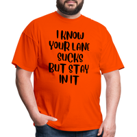 Load image into Gallery viewer, “I Know Your Lane Sucks But Stay In It”-Unisex Classic T-Shirt - orange
