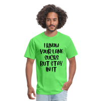 Load image into Gallery viewer, “I Know Your Lane Sucks But Stay In It”-Unisex Classic T-Shirt - kiwi
