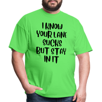 Load image into Gallery viewer, “I Know Your Lane Sucks But Stay In It”-Unisex Classic T-Shirt - kiwi
