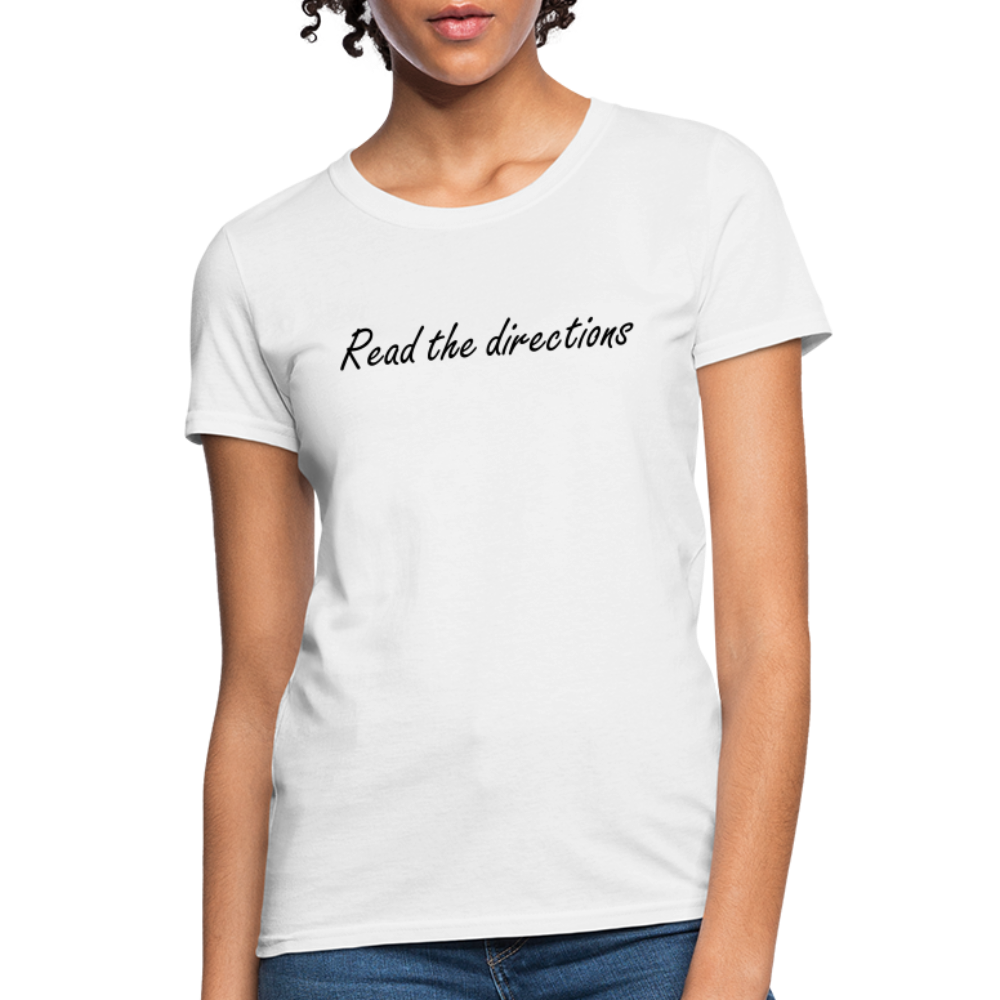 “Read the Directions”-Women's T-Shirt - white