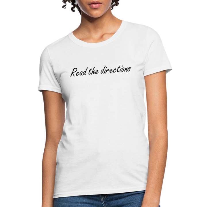 “Read the Directions”-Women's T-Shirt - white