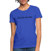 Load image into Gallery viewer, “Read the Directions”-Women&#39;s T-Shirt - royal blue
