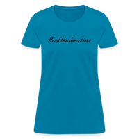 Load image into Gallery viewer, “Read the Directions”-Women&#39;s T-Shirt - turquoise
