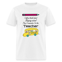 Load image into Gallery viewer, “I often think about skipping school then I remember I’m the Teacher”-Unisex Classic T-Shirt - white
