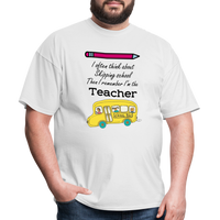 Load image into Gallery viewer, “I often think about skipping school then I remember I’m the Teacher”-Unisex Classic T-Shirt - white
