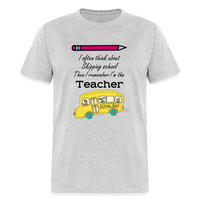 Load image into Gallery viewer, “I often think about skipping school then I remember I’m the Teacher”-Unisex Classic T-Shirt - heather gray
