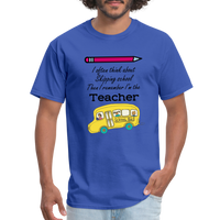 Load image into Gallery viewer, “I often think about skipping school then I remember I’m the Teacher”-Unisex Classic T-Shirt - royal blue
