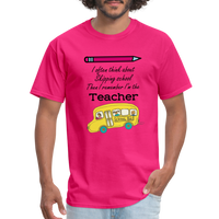 Load image into Gallery viewer, “I often think about skipping school then I remember I’m the Teacher”-Unisex Classic T-Shirt - fuchsia
