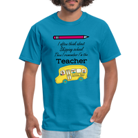 Load image into Gallery viewer, “I often think about skipping school then I remember I’m the Teacher”-Unisex Classic T-Shirt - turquoise

