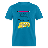Load image into Gallery viewer, “I often think about skipping school then I remember I’m the Teacher”-Unisex Classic T-Shirt - turquoise
