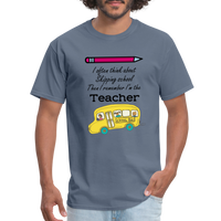 Load image into Gallery viewer, “I often think about skipping school then I remember I’m the Teacher”-Unisex Classic T-Shirt - denim
