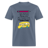 Load image into Gallery viewer, “I often think about skipping school then I remember I’m the Teacher”-Unisex Classic T-Shirt - denim
