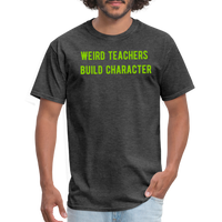 Load image into Gallery viewer, “Weird Teachers Build Character”-Unisex Classic T-Shirt - heather black
