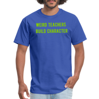 Load image into Gallery viewer, “Weird Teachers Build Character”-Unisex Classic T-Shirt - royal blue
