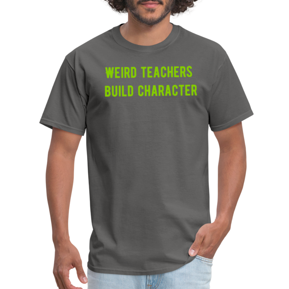 “Weird Teachers Build Character”-Unisex Classic T-Shirt - charcoal
