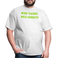 Load image into Gallery viewer, “Weird Teachers Build Character”-Unisex Classic T-Shirt - light heather gray
