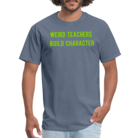 Load image into Gallery viewer, “Weird Teachers Build Character”-Unisex Classic T-Shirt - denim
