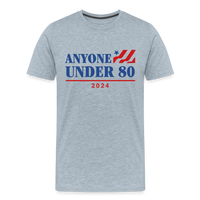 Load image into Gallery viewer, Anyone Under 80: Because The White House Isn&#39;t a Retirement Home! - heather ice blue
