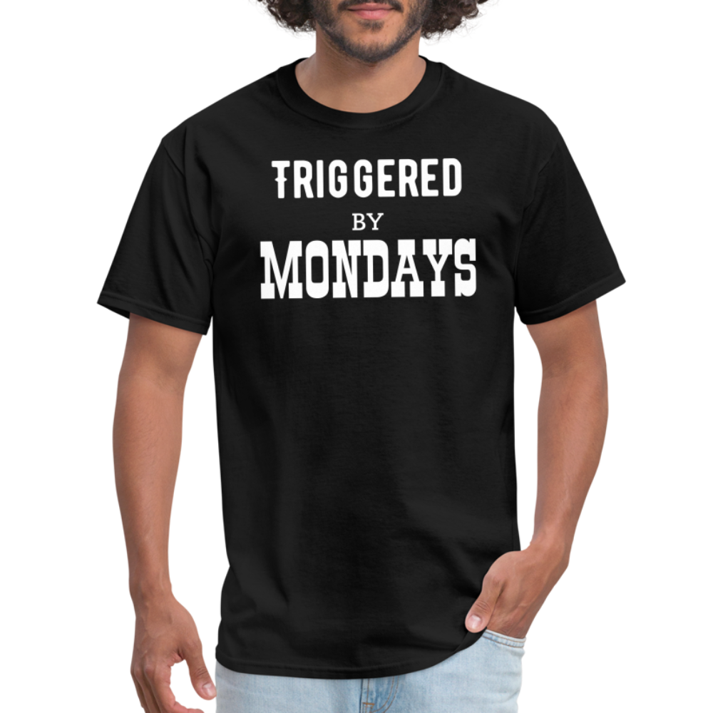 “Triggered By Mondays”-Unisex Classic T-Shirt - black
