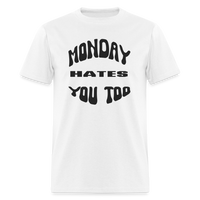 Load image into Gallery viewer, “Monday Hates You Too”=Unisex Classic T-Shirt - white
