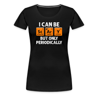 Load image into Gallery viewer, Women&#39;s &#39;I Can Be Sc-Ar-Y&#39; Premium Tee: Geek Out This Halloween with Periodic Table Humor - black
