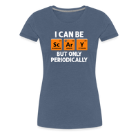Load image into Gallery viewer, Women&#39;s &#39;I Can Be Sc-Ar-Y&#39; Premium Tee: Geek Out This Halloween with Periodic Table Humor - heather blue
