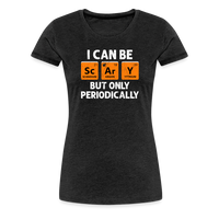Load image into Gallery viewer, Women&#39;s &#39;I Can Be Sc-Ar-Y&#39; Premium Tee: Geek Out This Halloween with Periodic Table Humor - charcoal grey
