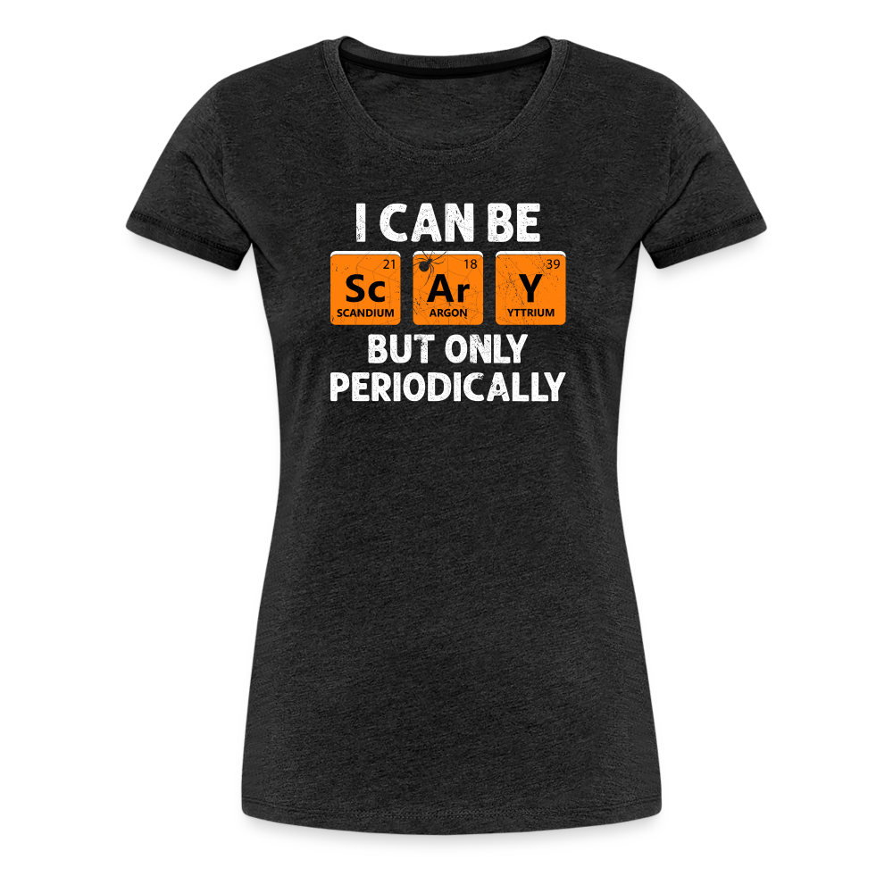 Women's 'I Can Be Sc-Ar-Y' Premium Tee: Geek Out This Halloween with Periodic Table Humor - charcoal grey