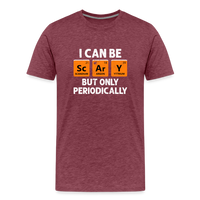 Load image into Gallery viewer, Men&#39;s &#39;I Can Be Sc-Ar-Y, But Only Periodically&#39; Premium Tee: Merge Spookiness with Science This Halloween - heather burgundy
