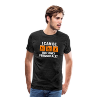 Load image into Gallery viewer, Men&#39;s &#39;I Can Be Sc-Ar-Y, But Only Periodically&#39; Premium Tee: Merge Spookiness with Science This Halloween - charcoal grey
