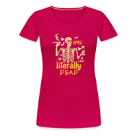 Load image into Gallery viewer, Women&#39;s &#39;OMG, I&#39;m Like Literally Dead&#39; Premium Tee: The Ultimate Blend of Drama and Spookiness for the Modern Woman - dark pink
