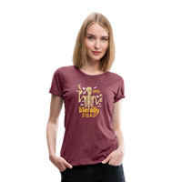 Load image into Gallery viewer, Women&#39;s &#39;OMG, I&#39;m Like Literally Dead&#39; Premium Tee: The Ultimate Blend of Drama and Spookiness for the Modern Woman - heather burgundy
