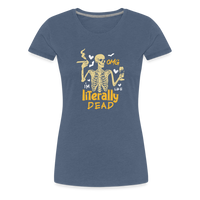 Load image into Gallery viewer, Women&#39;s &#39;OMG, I&#39;m Like Literally Dead&#39; Premium Tee: The Ultimate Blend of Drama and Spookiness for the Modern Woman - heather blue
