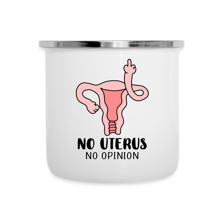 Stainless Steel 'No Uterus, No Opinion' Enameled Camper Mug: Sip Your Stand on Feminism - white