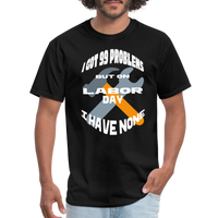 Load image into Gallery viewer, “I Got 99 Problems But On Labor Day I have None”-Unisex Classic T-Shirt - black
