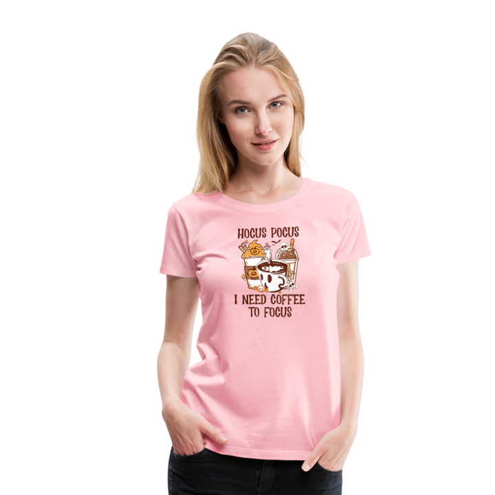 Women's 'Hocus Pocus, I Need Coffee to Focus' Premium Tee: For Caffeine-Infused Magic Moments - pink
