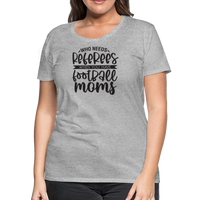 Load image into Gallery viewer, “Who Needs Referees When You Have Football Moms”-Women’s Premium T-Shirt - heather gray
